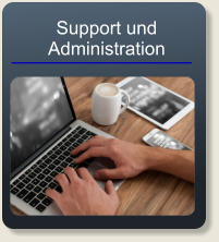 Support und  Administration